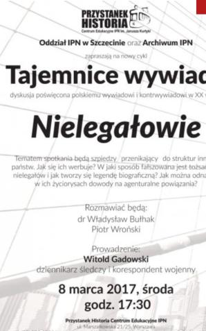IPN: Z cyklu Tajemnice wywiadu. Rozmowa o nielegałach – Warszawa, 8 marca 2017